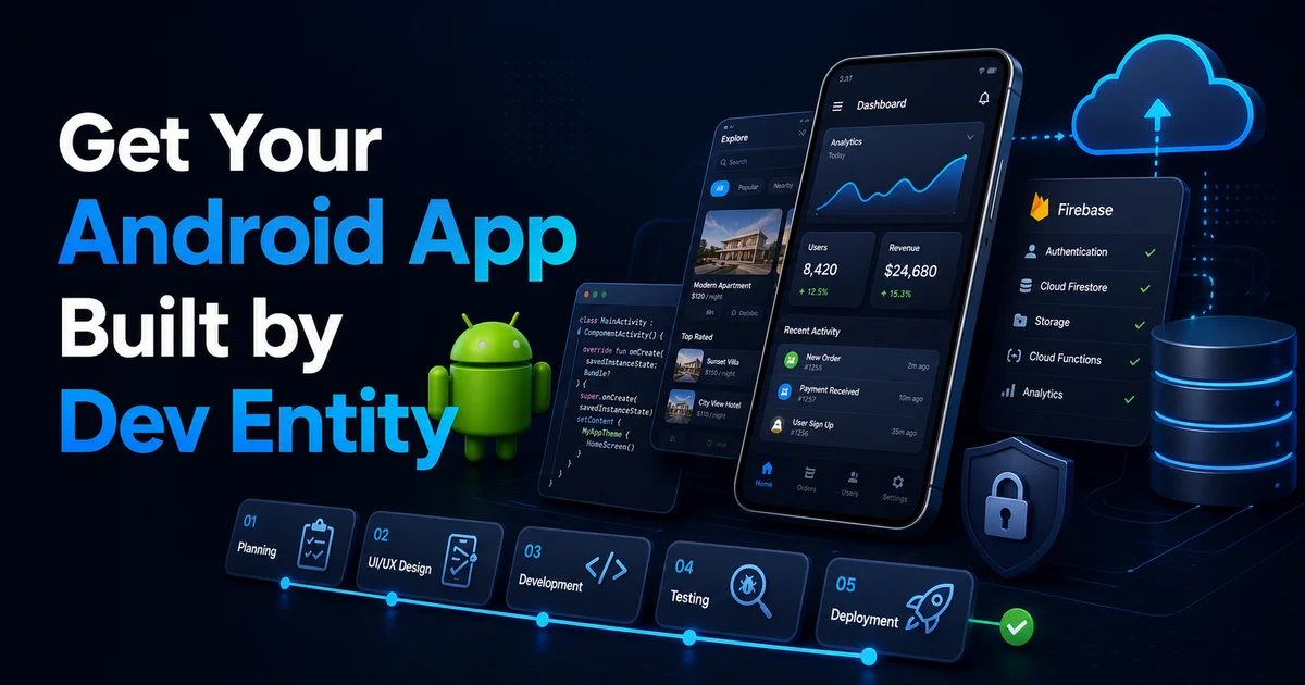 Get Your Android App Built by Dev Entity with Android screens, backend, and launch roadmap